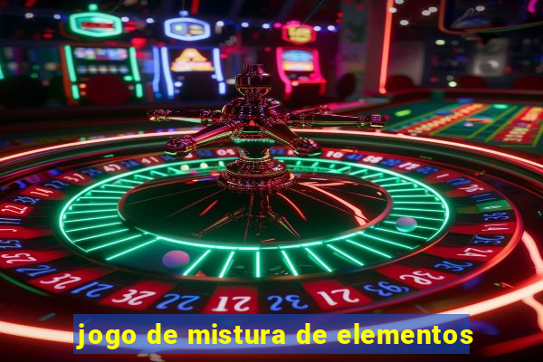 jogo de mistura de elementos